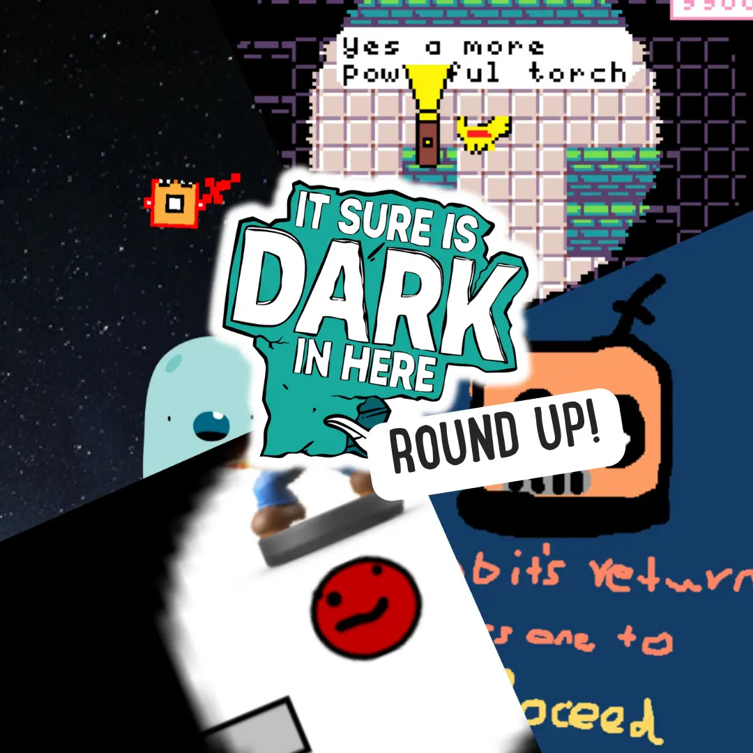 It Sure Is Dark In Here Game Jam Roundup